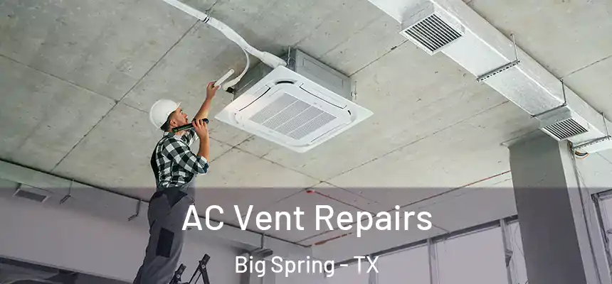  AC Vent Repairs Big Spring - TX