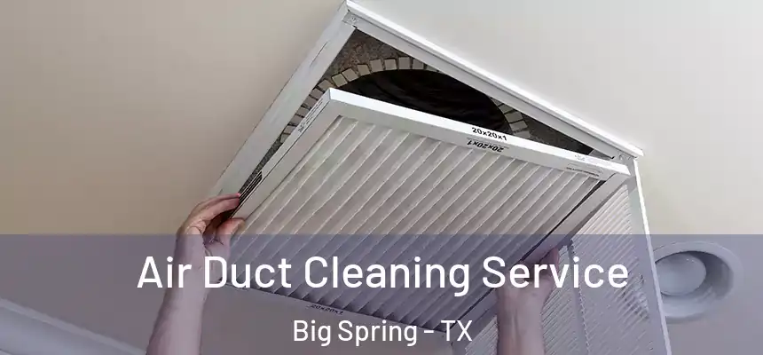  Air Duct Cleaning Service Big Spring - TX