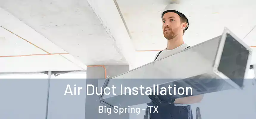  Air Duct Installation Big Spring - TX