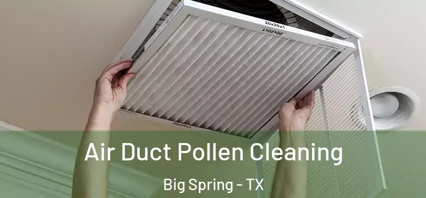  Air Duct Pollen Cleaning Big Spring - TX