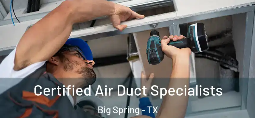 Certified Air Duct Specialists Big Spring - TX