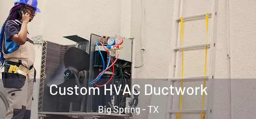  Custom HVAC Ductwork Big Spring - TX