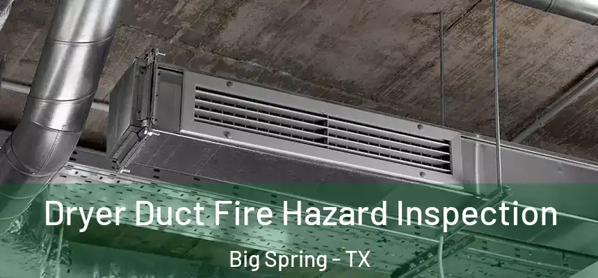  Dryer Duct Fire Hazard Inspection Big Spring - TX