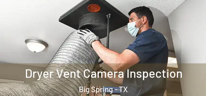  Dryer Vent Camera Inspection Big Spring - TX