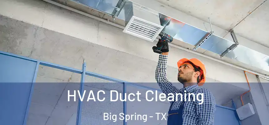  HVAC Duct Cleaning Big Spring - TX