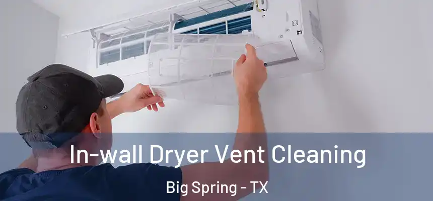  In-wall Dryer Vent Cleaning Big Spring - TX
