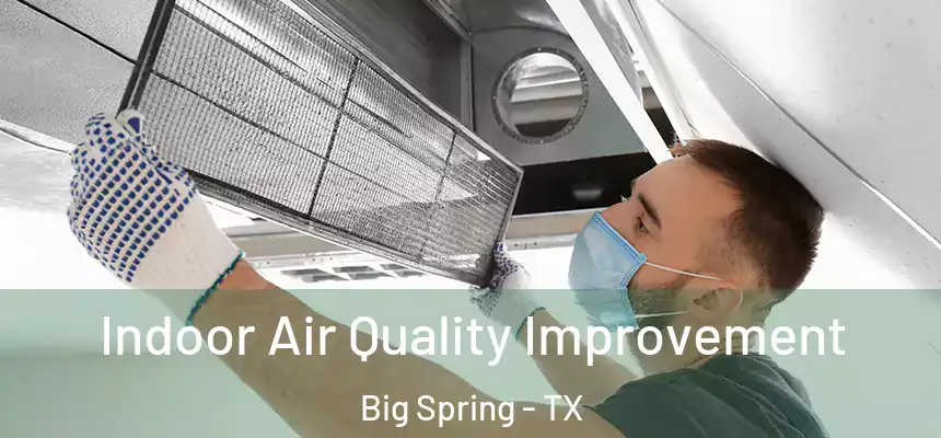 Indoor Air Quality Improvement Big Spring - TX