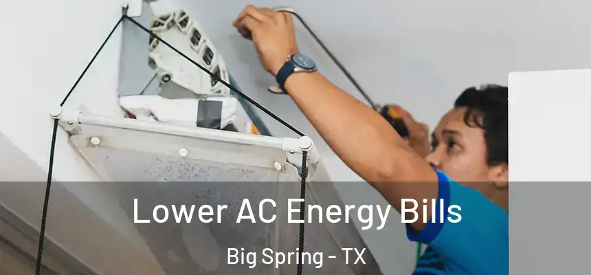  Lower AC Energy Bills Big Spring - TX