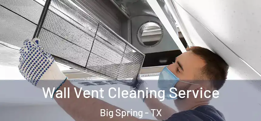  Wall Vent Cleaning Service Big Spring - TX